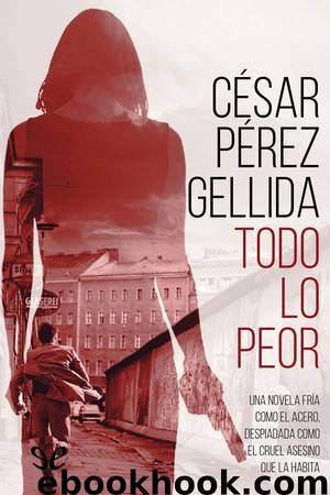 Todo lo peor by César Pérez Gellida