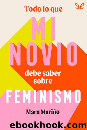 Todo lo que mi novio debe saber sobre feminismo by Mara Mariño