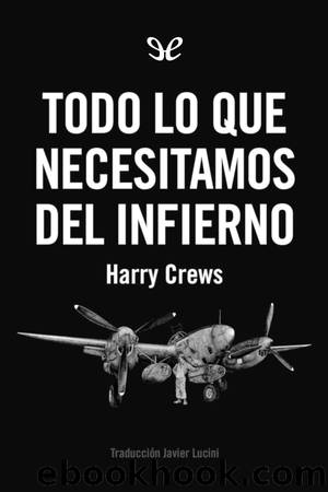 Todo lo que necesitamos del infierno by Harry Crews