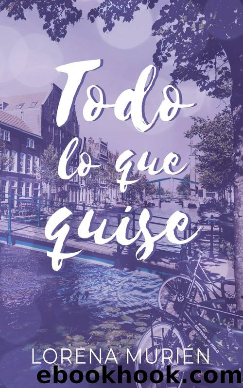 Todo lo que quise (Spanish Edition) by Lorena Murién