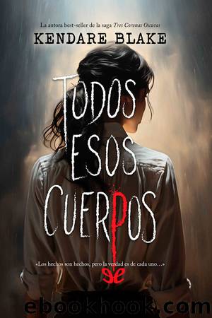 Todos esos cuerpos by Kendare Blake