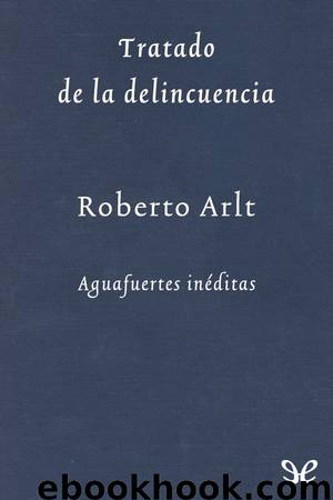 Tratado de la delincuencia by Roberto Arlt