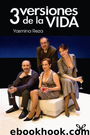 Tres versiones de la vida by Yasmina Reza