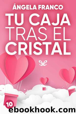 Tu caja tras el cristal by Ángela Franco