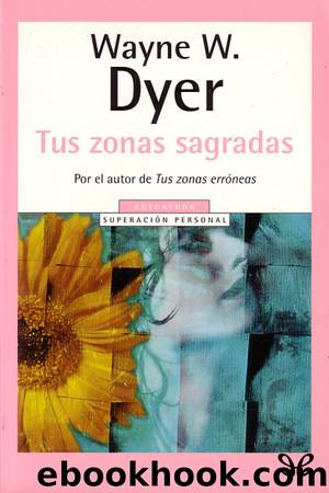 Tus zonas sagradas by Wayne W. Dyer