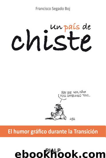 UN PAÍS DE CHISTE: EL HUMOR GRÁFICO DURANTE LA TRANSICIÓN by FRANCISCO SEGADO BOJ