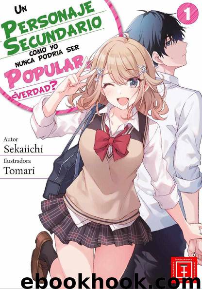 Un Personaje Secundario como yo nunca podría llegar a ser popular, ¿verdad? by Sekaiichi Tomari