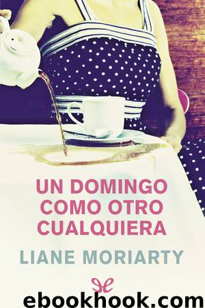 Un domingo como otro cualquiera by Liane Moriarty