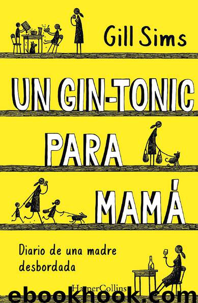 Un gin-tonic para mamá. Diario de una madre desbordada by Gill Sims