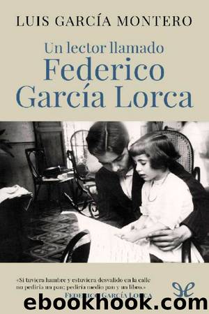 Un lector llamado Federico GarcÃ­a Lorca by Luis García Montero