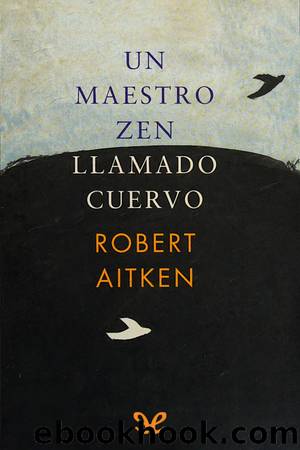 Un maestro zen llamado Cuervo by Robert Aitken