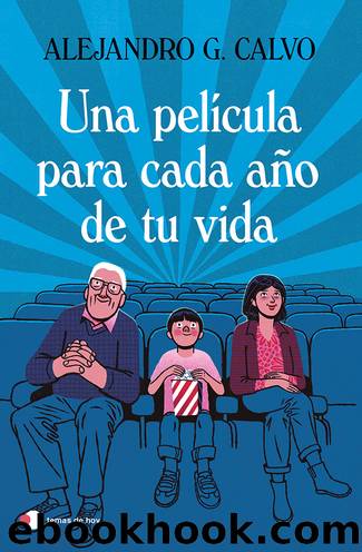 Una pelÃ­cula para cada aÃ±o de tu vida by Alejandro G. Calvo