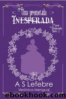 Una prometida inesperada : Serie Inesperada 2 (Spanish Edition) by A.S. Lefebre & Verónica Mengual