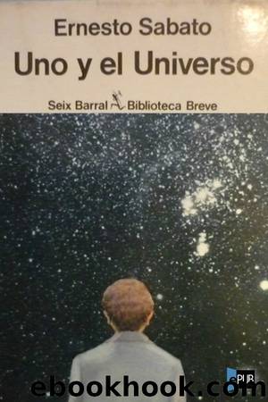 Uno y el universo by Ernesto Sábato