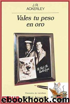 Vales tu peso en oro by J.R. Ackerley