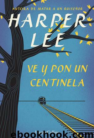 Ve y pon un centinela by Harper Lee