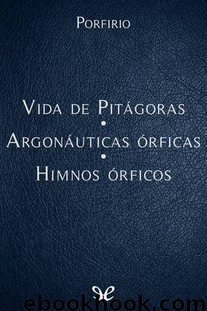 Vida de Pitágoras - Argonáuticas órficas - Himnos órficos by Porfirio