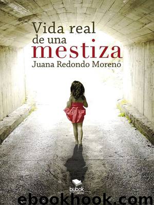 Vida real de una mestiza by Juana Redondo Moreno