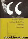 Viejas Historias De Castilla La Vieja by Miguel Delibes