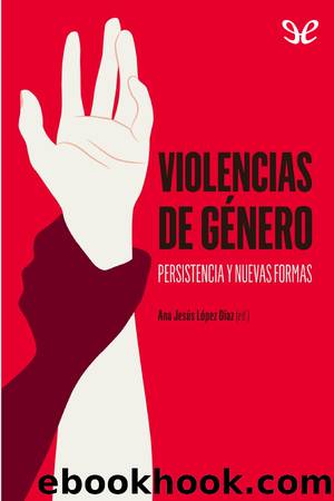 Violencias de género. Persistencia y nuevas formas by Ana Jesús López Díaz