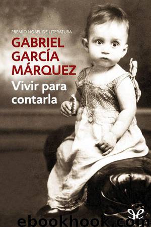 Vivir para contarla by Gabriel García Márquez