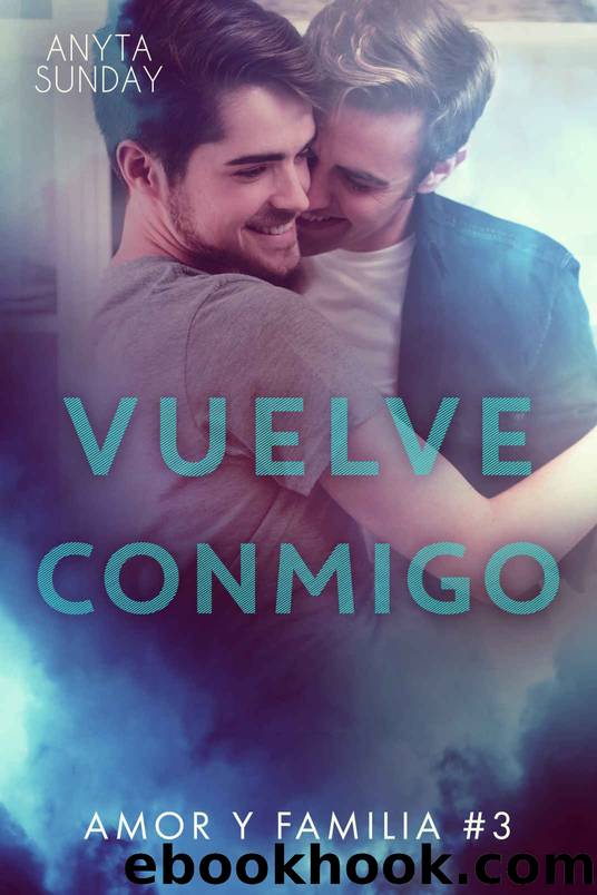 Vuelve conmigo (Amor y familia nÂº 3) (Spanish Edition) by Sunday Anyta