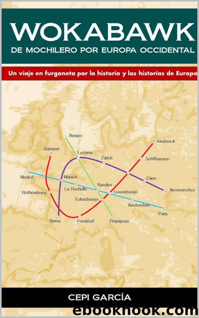 WOKABAWK. De Mochilero por Europa Occidental: Un viaje en furgoneta por la historia y las ciudades de Europa. (Spanish Edition) by miguel angel garcia martin