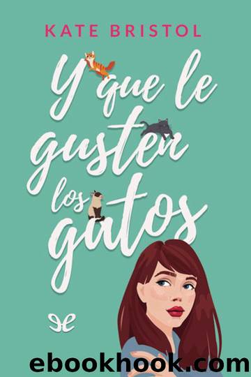 Y que le gusten los gatos by Kate Bristol