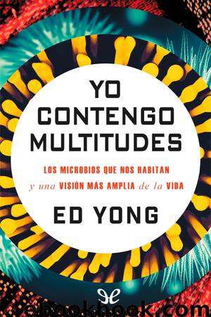 Yo contengo multitudes by Ed Yong