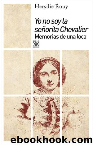 Yo no soy la señorita Chevalier. Memorias de una loca by Hersilie Rouy