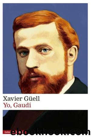 Yo, GaudÃ­ by Xavier Güell