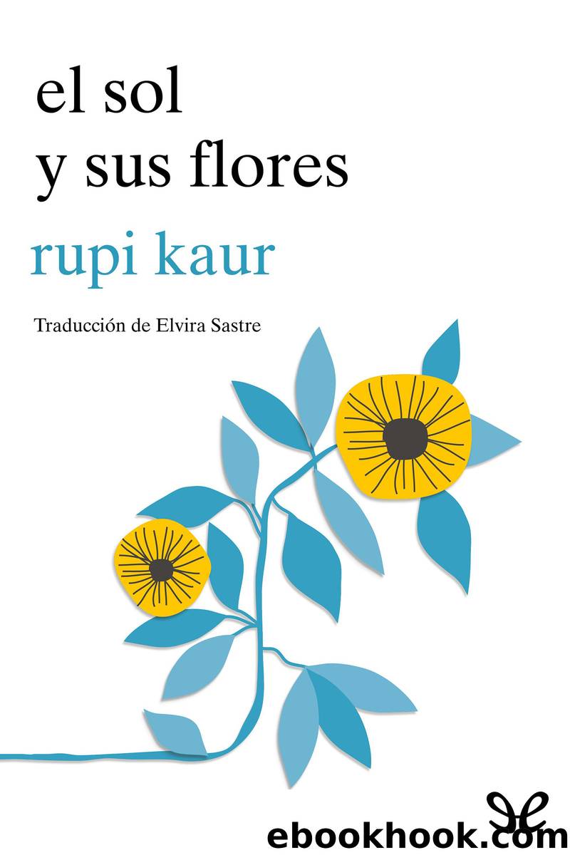 el sol y sus flores by Rupi Kaur