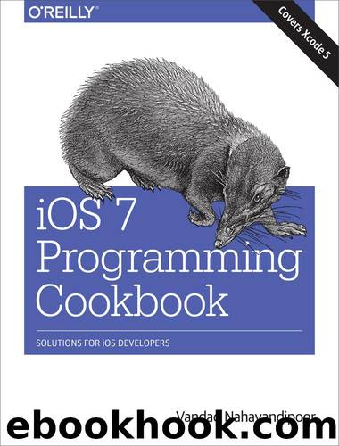 iOS 7 Programming Cookbook by Nahavandipoor Vandad