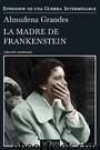 (Episodios De Una Guerra Interminable 05) La madre de Frankenstein by Grandes_ Almudena