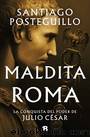 (Julio CÃÂ©sar 02) Maldita Roma by Posteguillo_ Santiago