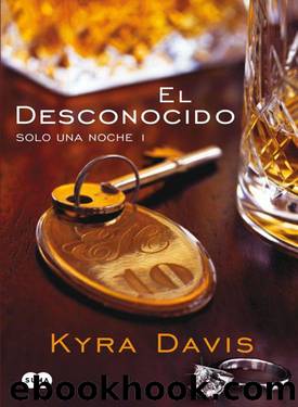 (Solo Una Noche 01) El Desconocido by Kyra Davis