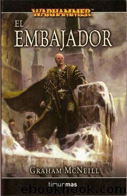 (Warhammer - CrÃ³nicas Del Embajador 01) El Embajador by Graham McNeill