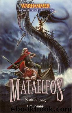 (Warhammer - Gotrek Y Felix 10) Mataelfos by Nathan Long