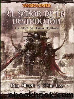 (Warhammer - Malus Darkblade 05) SeÃ±or de la DestrucciÃ³n by Dan Abnett & Mike Lee