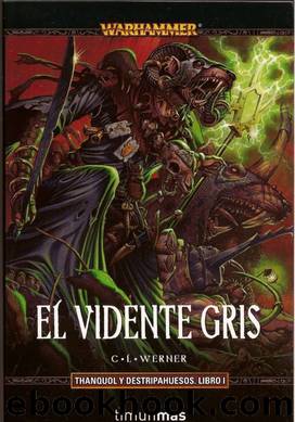 (Warhammer. Thanquol Y Destripahuesos 01) El Vidente Gris by C. L. Werner