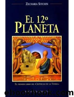 (crÃ³nicas de la tierra 1) El 12 planeta by Zecharia Sitchin
