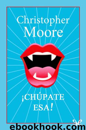 ¡Chúpate esa! by Christopher Moore