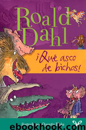 ¡Qué asco de bichos! by Roald Dahl