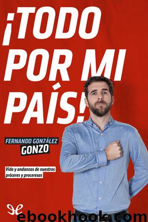 ¡Todo por mi país! by Fernando González «Gonzo»
