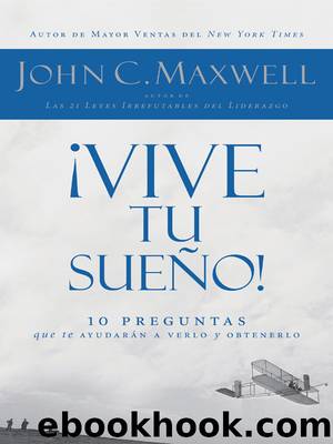 ¡Vive tu sueño! by John C. Maxwell