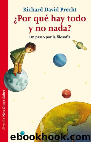 ¿Por qué hay todo y no nada? Un paseo por la Filosofía (Spanish Edition) by Richard D. Precht