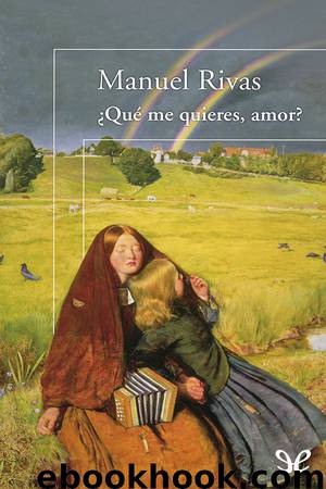 ¿Qué me quieres, amor? by Manuel Rivas