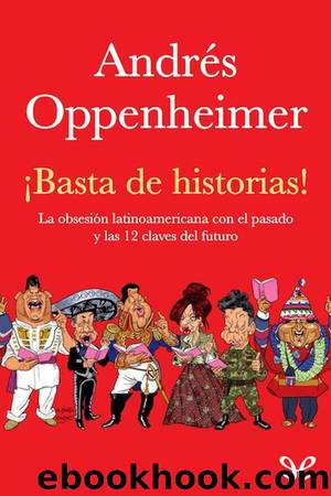 Â¡Basta de historias! by Andrés Oppenheimer