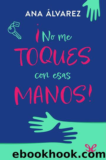 Â¡No me toques con esas manos! by Ana Álvarez