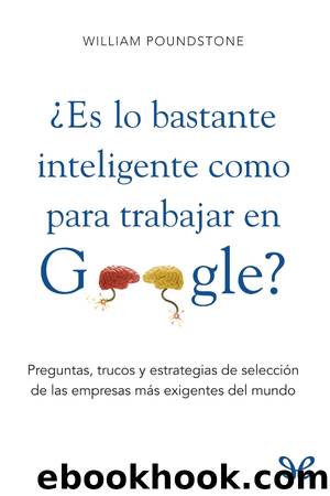 Â¿Es lo bastante inteligente como para trabajar en Google? by William Poundstone